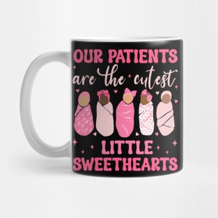 Our Patients Are The Cutest Little Sweethearts NICU Nurse Mug